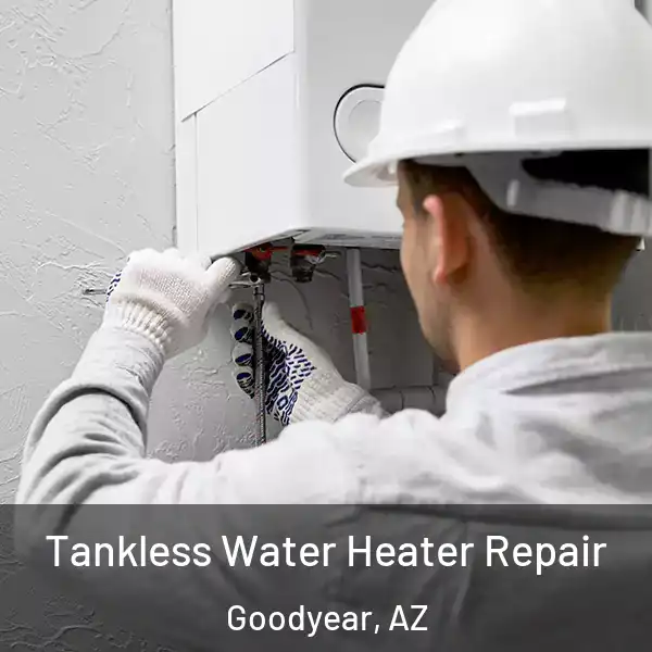  Tankless Water Heater Repair Goodyear, AZ